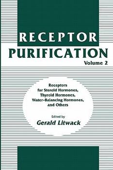 Hardcover Receptor Purification: Receptors for Steroid Hormones, Thyroid Hormones, Water-Balancing Hormones, and Others Book