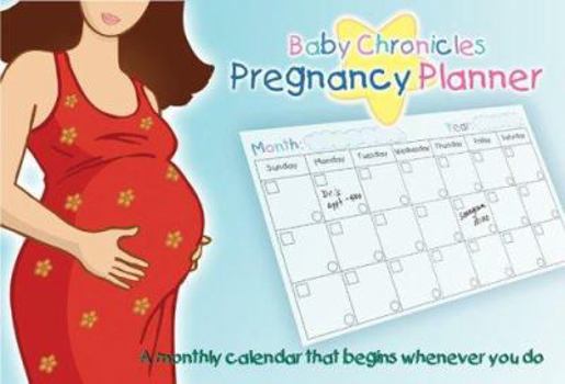 Spiral-bound Baby Chronicles Pregnancy Planner: A Monthly Calendar That Begins Whenever You Do [With Stickers] Book
