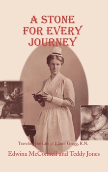 A Stone for Every Journey (Softcover): Traveling the Life of Elinor Gregg, R.N.