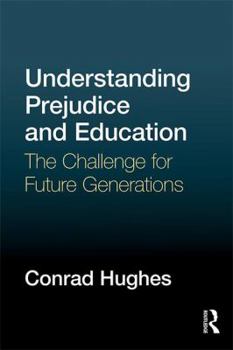 Paperback Understanding Prejudice and Education: The challenge for future generations Book