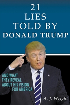 Paperback 21 Lies Told By Donald Trump And What They Reveal About His Vision For America Book