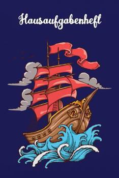 Hausaufgabenheft: Segelschiff Piratenschiff  für Jungen  100 Seiten  Hausaufgaben mit Stundenplan (German Edition)