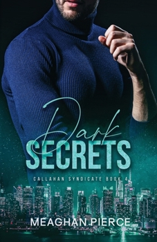 Dark Secrets - Book #4 of the Callahan Syndicate