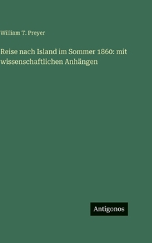 Reise nach Island im Sommer 1860: mit wissenschaftlichen Anhängen