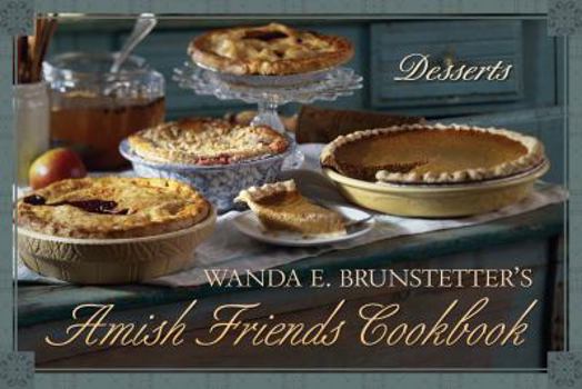 Hardcover Wanda E. Brunstetter's Amish Friends Cookbook: Desserts Book