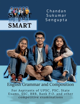 SMART English Grammar and Composition: For Aspirants of UPSC, PSC, State Exams, SSC, RRB, Bank P.O. and other competitive examinations