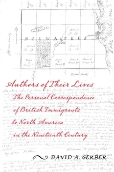 Paperback Authors of Their Lives: The Personal Correspondence of British Immigrants to North America in the Nineteenth Century Book