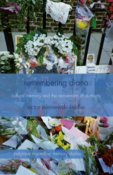 Paperback Remembering Diana: Cultural Memory and the Reinvention of Authority Book