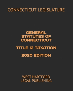 Paperback General Statutes of Connecticut Title 12 Taxation 2020 Edition: West Hartford Legal Publishing Book