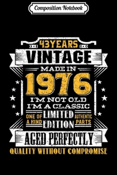 Composition Notebook: Vintage I'm A Classic Born In 1976 43rd Birthday Gift 43 yrs  Journal/Notebook Blank Lined Ruled 6x9 100 Pages