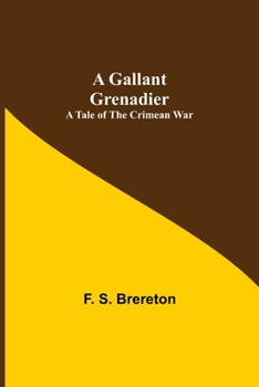 Paperback A Gallant Grenadier: A Tale of the Crimean War Book