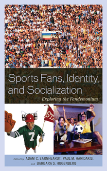 Paperback Sports Fans, Identity, and Socialization: Exploring the Fandemonium Book
