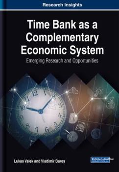 Hardcover Time Bank as a Complementary Economic System: Emerging Research and Opportunities Book