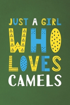 Paperback Just A Girl Who Loves Camels: Funny Camels Lovers Girl Women Gifts Dot Grid Journal Notebook 6x9 120 Pages Book