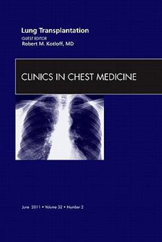 Hardcover Lung Transplantation, an Issue of Clinics in Chest Medicine: Volume 32-2 Book