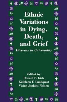 Ethnic Variations In Dying, Death And Grief: Diversity In Universality (Death Education, Aging and Health Care Series)