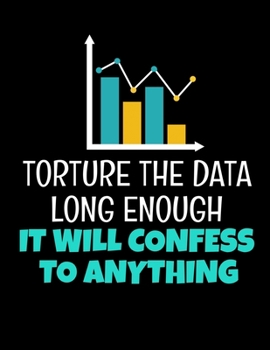 Torture The Data Long Enough It Will Confess To Anything: Daily Planner 2020 | Gift For Computer Data Science Related People.