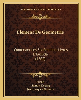 Paperback Elemens De Geometrie: Contenant Les Six Premiers Livres D'Euclide (1762) [French] Book