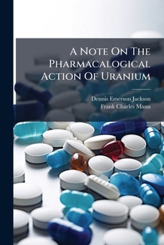 Paperback A Note On The Pharmacalogical Action Of Uranium Book