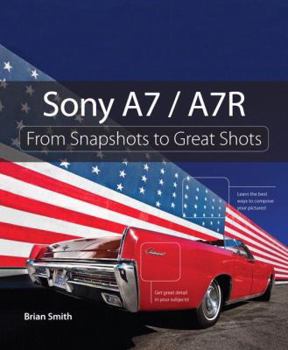 Paperback Sony A7 / A7r: From Snapshots to Great Shots Book