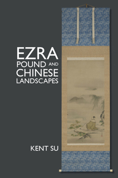 Hardcover Ezra Pound and Chinese Landscapes Book
