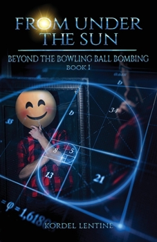 Paperback Beyond the Bowling Ball Bombing: From Under the Sun, Book 1 Book