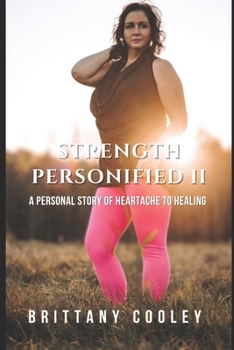 Paperback Strength Personified II: A Personal Story of Heartache to Healing Book