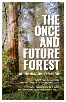 Hardcover The Once and Future Forest: California's Iconic Redwoods Book
