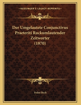 Paperback Der Umgelautete Conjunctivus Praeteriti Ruckumlautender Zeitworter (1870) [German] Book