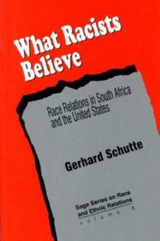 What Racists Believe: Race Relations In South Africa And The United States