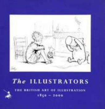 Paperback The Illustrators: The British Art of Illustration 1800-2000 Book