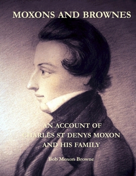 Paperback Moxons and Brownes - An Account of Charles St Denys Moxon and His Family Book