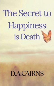 Paperback The Secret to Happiness is Death Book
