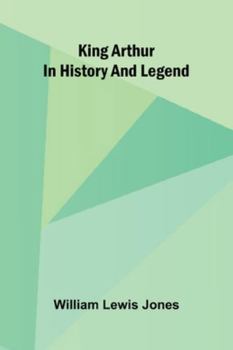 King Arthur In History And Legend