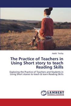 Paperback The Practice of Teachers in Using Short story to teach Reading Skills Book