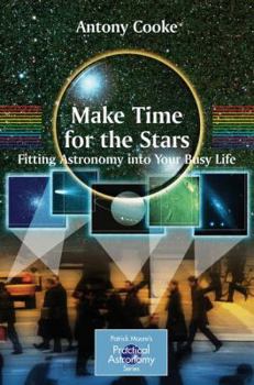 Paperback Make Time for the Stars: Fitting Astronomy Into Your Busy Life Book