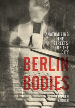 Paperback Berlin Bodies: Anatomizing the Streets of the City Book