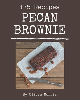 Paperback 175 Pecan Brownie Recipes: Make Cooking at Home Easier with Pecan Brownie Cookbook! Book