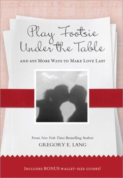 Hardcover Play Footsie Under the Table: ...and 499 More Ways to Make Love Last Book