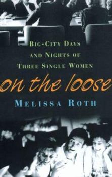 Hardcover On the Loose: Big-City Days and Nights of Three Single Women Book