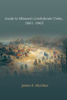 Hardcover Guide to Missouri Confederate Units, 1861-1865 Book