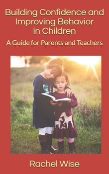 Paperback Building Confidence and Improving Behavior in Children: A Guide for Parents and Teachers Book