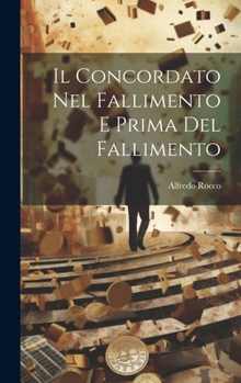 Hardcover Il Concordato Nel Fallimento E Prima Del Fallimento [Italian] Book