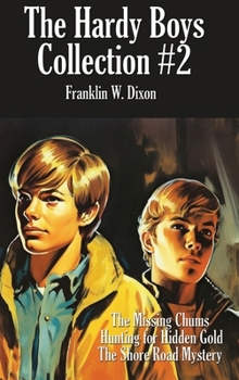 Hardcover The Hardy Boys Collection #2: The Missing Chums, Hunting for Hidden Gold, the Shore Road Mystery Book