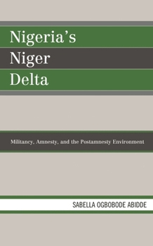 Hardcover Nigeria's Niger Delta: Militancy, Amnesty, and the Postamnesty Environment Book
