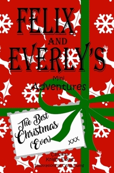 Paperback Felix and Everly's Mini Adventures: The Best Christmas (Ever) Book