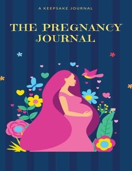 Paperback The Pregnancy Journal: Monthly Checklists, Activities, & Journal Prompts, Pregnancy Journal, Pregnancy Book