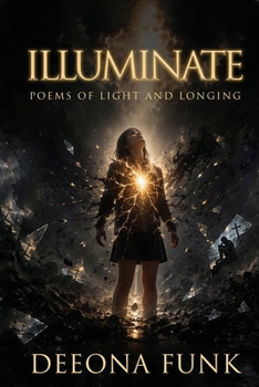 Paperback Illuminate: Poems Of Light And Longing Book