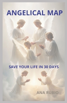 Paperback Angelical Map: Save Your Life in 30 Days Book
