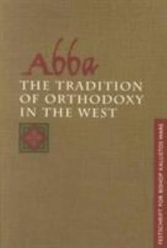 Paperback Abba: The Tradition of Orthodoxy in the West: Festschrift for Bishop Kallistos (Ware) of Diokleia Book